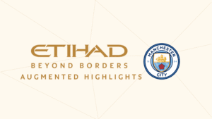 Manchester City & Etihad – Beyond Borders Augmented Highlights